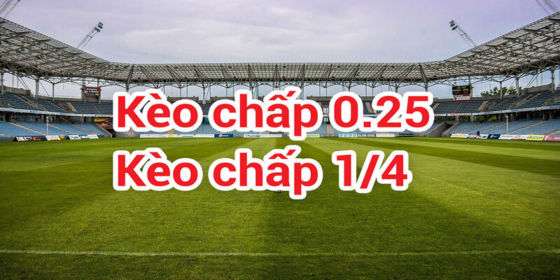 Tìm Hiểu Kèo Chấp 0.25: Định Nghĩa, Cách Tính và Kinh Nghiệm đặt 3 Cách tính kèo chấp 0.25