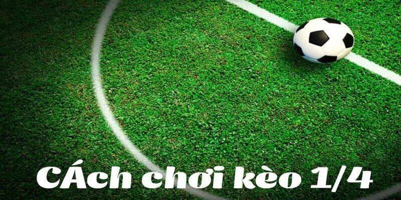 Tìm Hiểu Kèo Chấp 0.25: Định Nghĩa, Cách Tính và Kinh Nghiệm đặt 4 Kinh nghiệm đặt với kèo chấp 0.25 123B