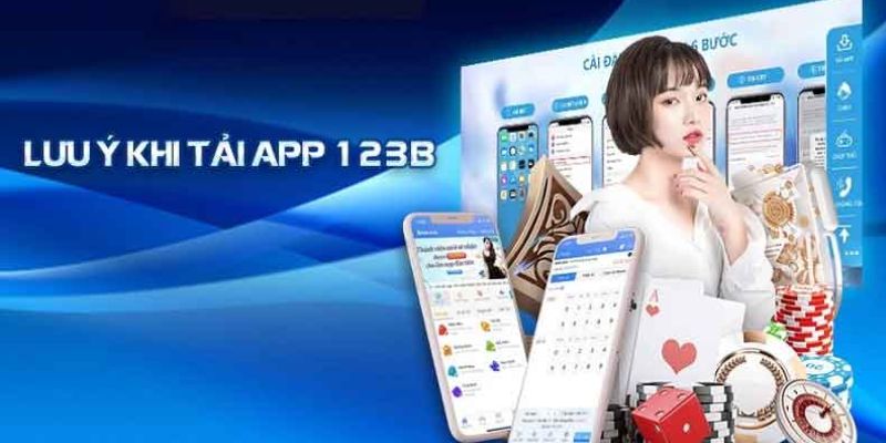 Tải App 123B - Tối Ưu Hóa Mọi Thao Tác Cho Người Dùng 4 Một vài lưu ý để tải app 123B thuận lợi